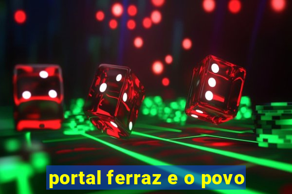 portal ferraz e o povo