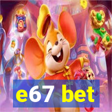 e67 bet