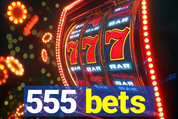 555 bets