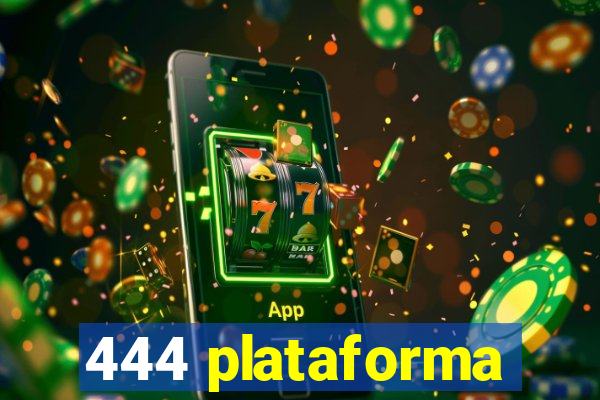 444 plataforma