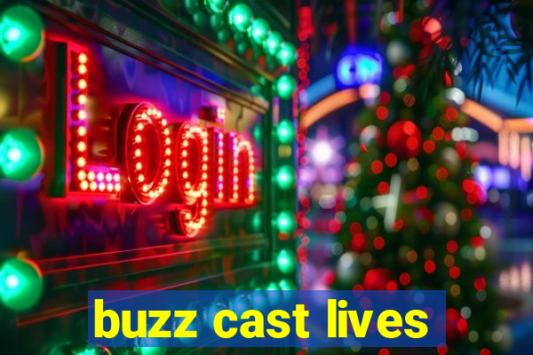 buzz cast lives