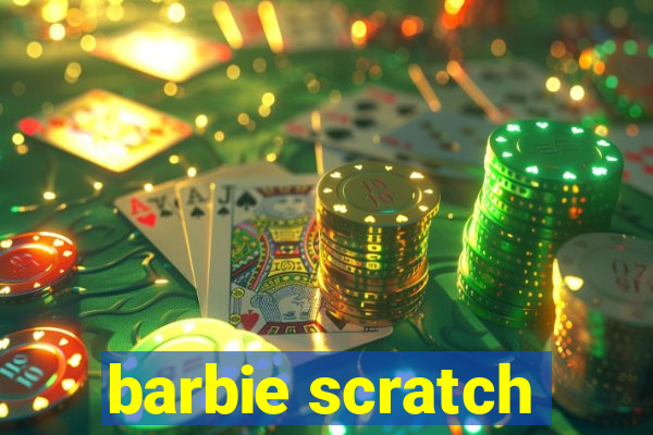 barbie scratch