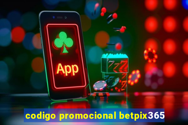 codigo promocional betpix365