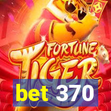 bet 370