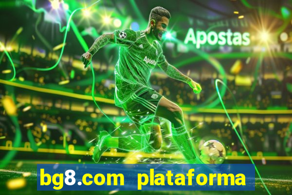 bg8.com plataforma paga mesmo