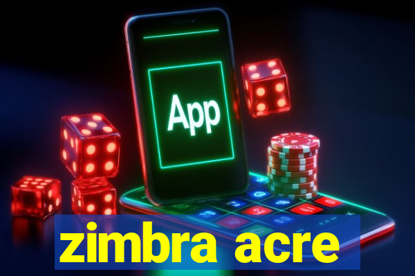 zimbra acre