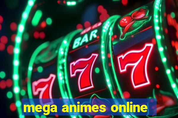 mega animes online