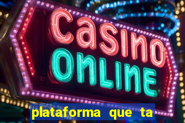 plataforma que ta pagando agora