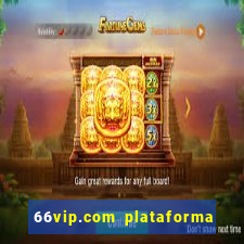 66vip.com plataforma de jogos