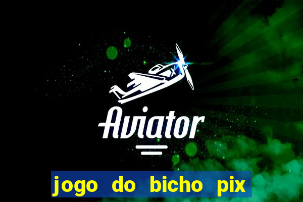 jogo do bicho pix da sorte