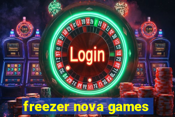 freezer nova games