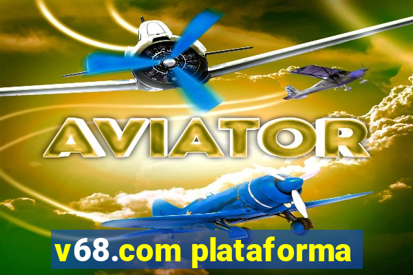 v68.com plataforma