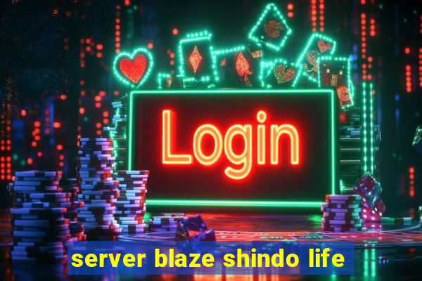 server blaze shindo life