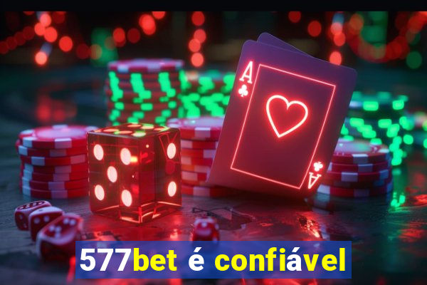 577bet é confiável