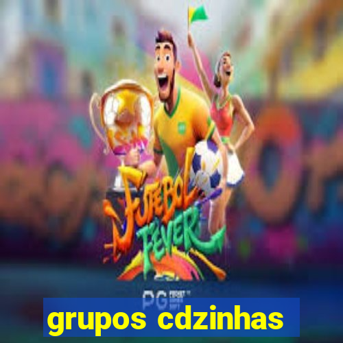 grupos cdzinhas