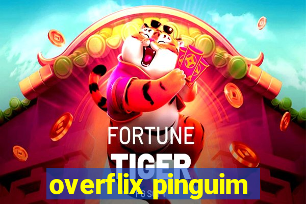 overflix pinguim