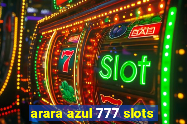 arara azul 777 slots