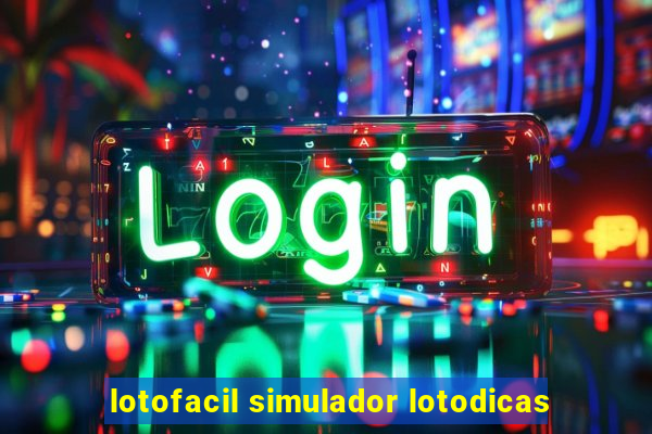 lotofacil simulador lotodicas