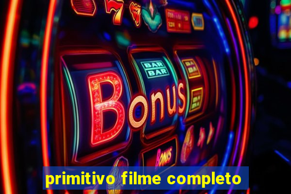 primitivo filme completo