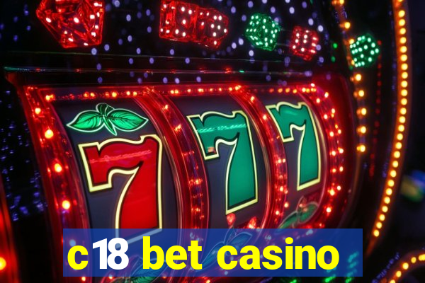 c18 bet casino