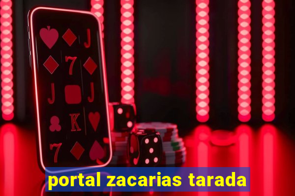 portal zacarias tarada