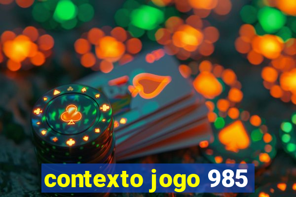 contexto jogo 985