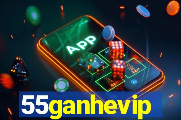 55ganhevip