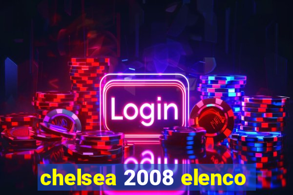 chelsea 2008 elenco