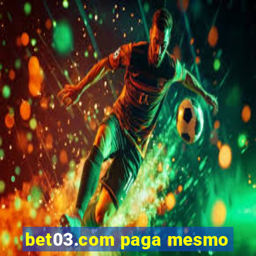 bet03.com paga mesmo