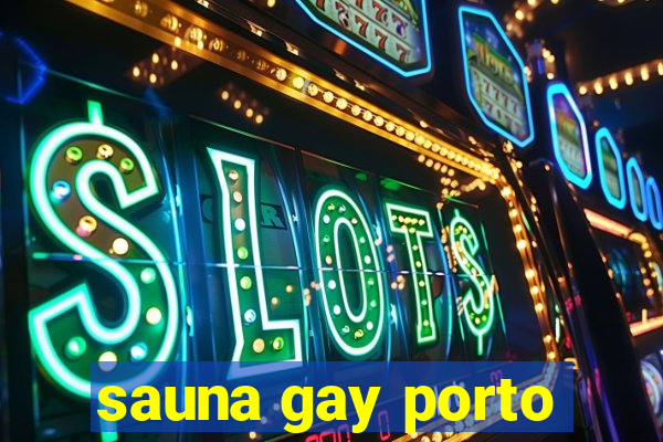 sauna gay porto