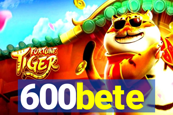 600bete