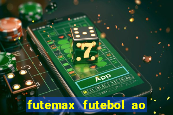 futemax futebol ao vivo atualizado