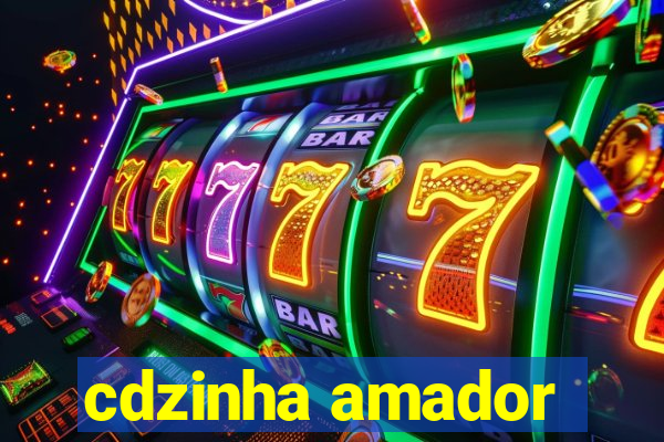 cdzinha amador