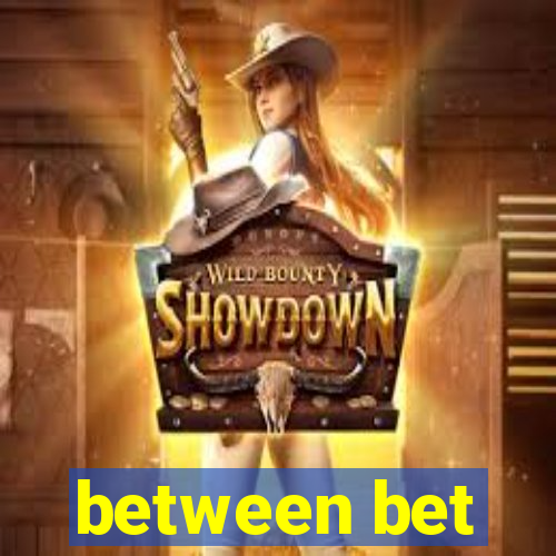 between bet