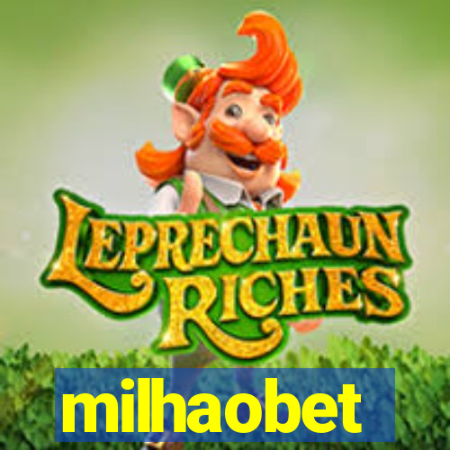 milhaobet