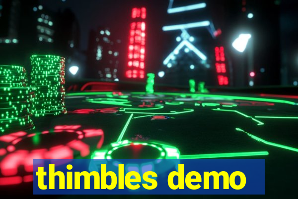 thimbles demo