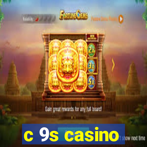 c 9s casino