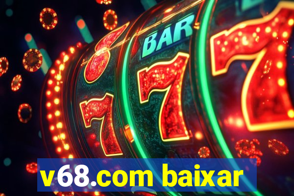 v68.com baixar