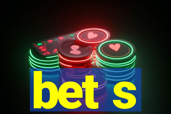 bet s