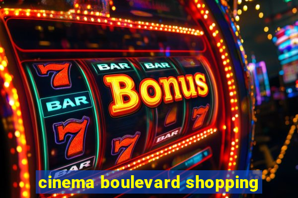 cinema boulevard shopping