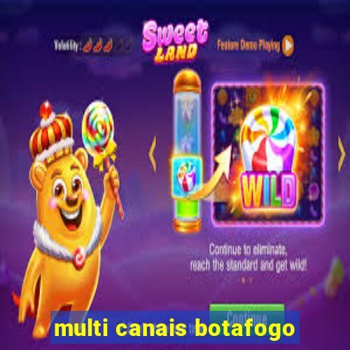 multi canais botafogo