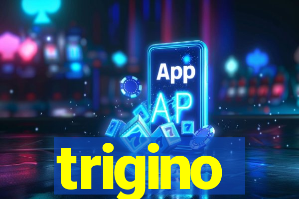 trigino