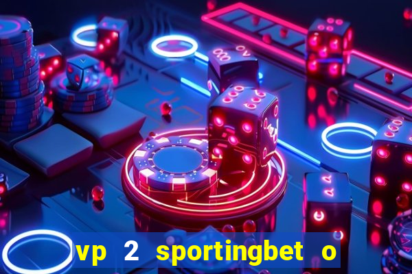 vp 2 sportingbet o que significa