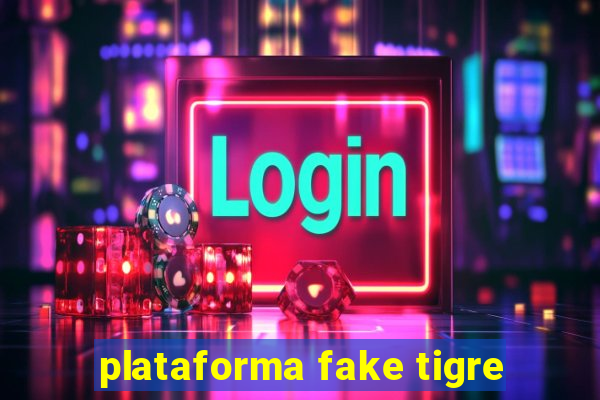 plataforma fake tigre