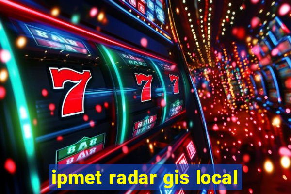 ipmet radar gis local