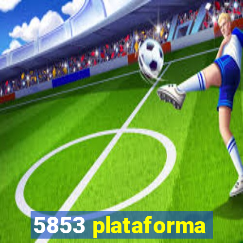 5853 plataforma