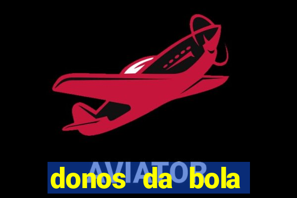 donos da bola apostas esportivas