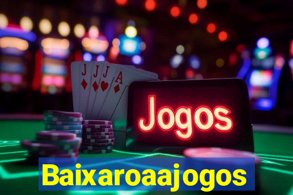 Baixaroaajogos