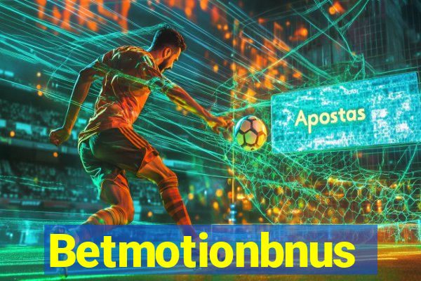 Betmotionbnus