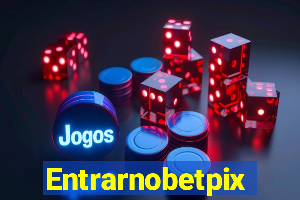 Entrarnobetpix